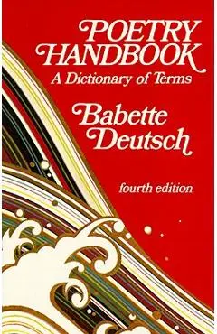Poetry Handbook: A Dictionary of Terms - Babette Deutsch