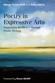 Poetry in Expressive Arts. Supporting Resilience Through Poetic Writing, Paperback/Sally Atkins