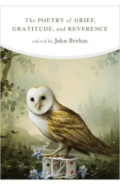 Poetry of Grief, Gratitude, and Reverence - John Brehm