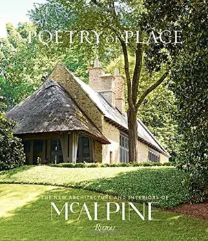 Poetry of Place: The New Architecture and Interiors of McAlpine, Hardcover/Bobby McAlpine