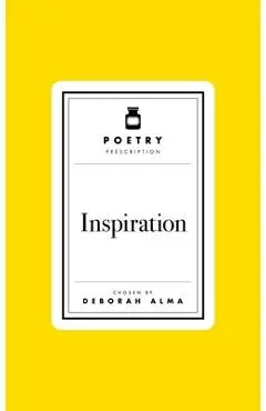 Poetry Prescription: Inspiration - Deborah Alma