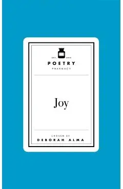 Poetry Prescription: Joy - Deborah Alma