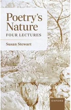 Poetry's Nature: Four Lectures - Susan Stewart