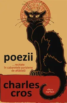 Poezii… recitate in cabaretele pariziene de altadata/Charles Cros