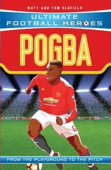 Pogba (Ultimate Football Heroes) - Collect Them All!, Paperback/Tom Oldfield