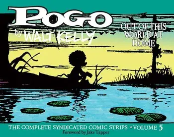 Pogo the Complete Syndicated Comic Strips: Out of This World at Home, Hardcover/Walt Kelly