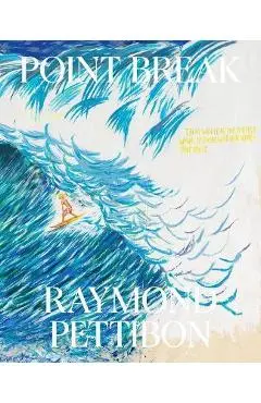 Point Break: Raymond Pettibon, Surfers and Waves - Raymond Pettibon