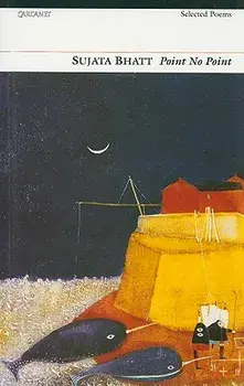 Point No Point: Selected Poems, Paperback/Sujata Bhatt