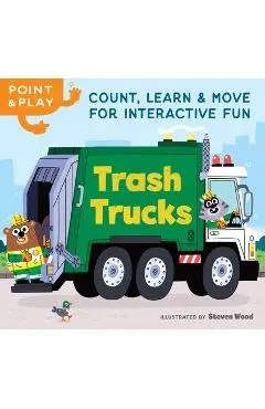 Point & Play: Trash Trucks: Count, Learn, and Move for Interactive Fun - Steven Wood