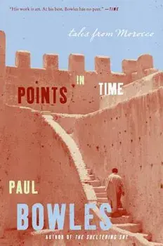 Points in Time: Tales from Morocco, Paperback/Paul Bowles