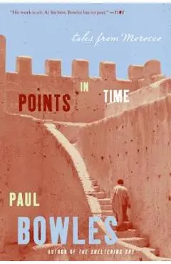 Points in Time: Tales from Morocco - Paul Bowles