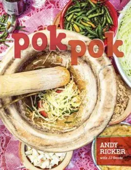 Pok Pok: Food and Stories from the Streets, Homes, and Roadside Restaurants of Thailand, Hardcover/Andy Ricker