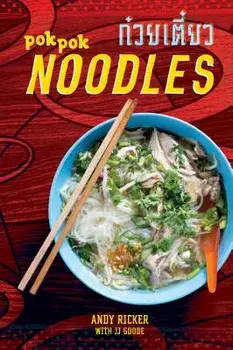 Pok Pok Noodles: Recipes from Thailand and Beyond, Hardcover/Andy Ricker