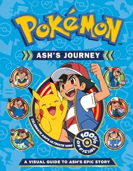 Pokemon Ash's Journey: A Visual Guide to Ash's Epic Story, Hardback/Pokemon