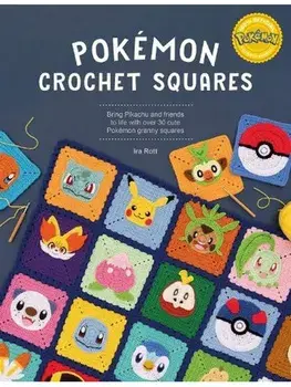PokeMon Crochet Squares. Bring Pikachu and Friends to Life with Over 30 Cute PokeMon Granny Squares, Paperback/IRA (Author) Rott