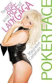 Poker Face: The Rise and Rise of Lady Gaga, Paperback/Maureen Callahan