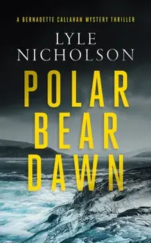 Polar Bear Dawn. A female detective mystery, Paperback/Lyle Nicholson