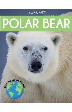 Polar Bear: Fascinating Animal Facts for Kids - Tyler Grady