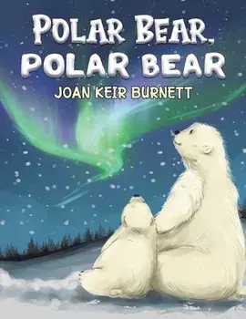 Polar Bear, Polar Bear, Paperback/Joan Keir Burnett