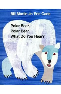 Polar Bear, Polar Bear, What Do You Hear - Bill Martin