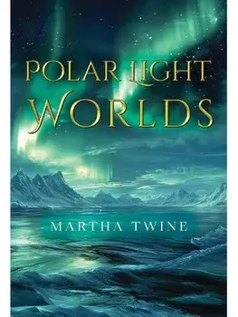 Polar Light Worlds, Paperback/Martha Twine