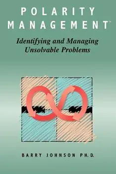 Polarity Management: Identifying and Managing Unsolvable Problems, Paperback/Barry Johnson