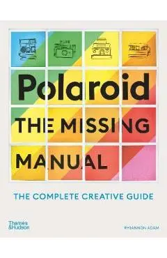 Polaroid: The Complete Guide to Experimental Instant Photography - Rhiannon Adam