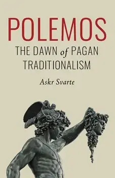 Polemos: The Dawn of Pagan Traditionalism, Paperback/Askr Svarte