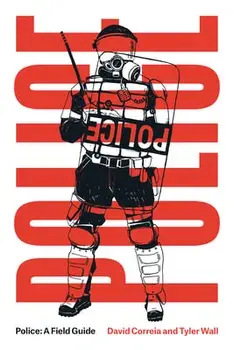 Police. A Field Guide, Paperback/David Correia