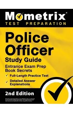 Police Officer Exam Study Guide - Police Entrance Prep Book Secrets, Full-Length Practice Test, Detailed Answer Explanations: [2nd Edition] - Matthew Bowling