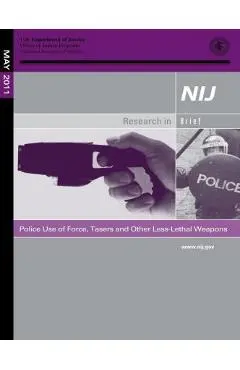 Police Use of Force, Tasers and Other Less-Lethal Weapons - U. S. Department Of Justice