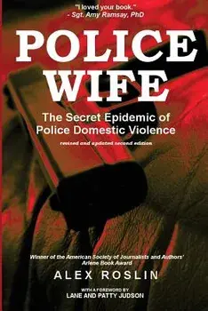 Police Wife: The Secret Epidemic of Police Domestic Violence, Paperback/Alex Roslin
