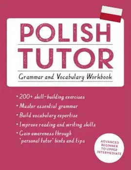 Polish Tutor: Grammar and Vocabulary Workbook (Learn Polish with Teach Yourself): Advanced Beginner to Upper Intermediate Course, Paperback/Joanna Michalak-Gray