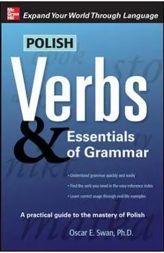 Polish Verbs & Essentials of Grammar, Second Edition - Oscar Swan