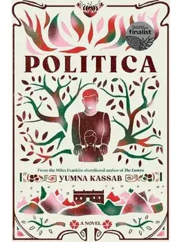 Politica. LONGLISTED FOR THE MILES FRANKLIN LITERARY AWARD, Paperback/Yumna Kassab
