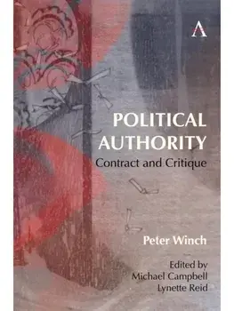 Political Authority. Contract and Critique, Hardback/Peter Winch