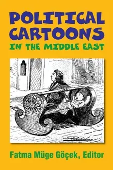 Political Cartoons in the Middle East, Paperback/Fatma Muge Gocek