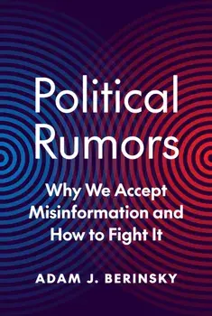Political Rumors. Why We Accept Misinformation and How to Fight It, Hardback/Adam J. Berinsky