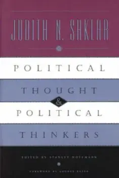 Political Thought and Political Thinkers, Paperback/Judith N. Shklar