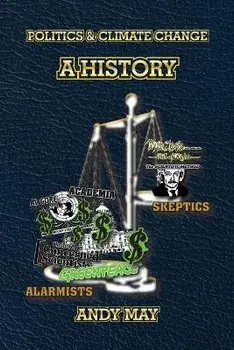 Politics and Climate Change: A History, Paperback/Andy May
