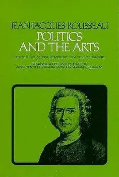 Politics and the Arts: Letter to M. d'Alembert on the Theatre, Paperback/Jean-Jacques Rousseau