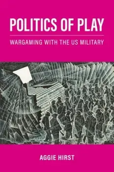 Politics of Play. Wargaming with the US Military, Paperback/***
