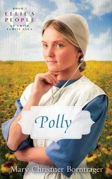 Polly: Ellie's People Series, Book 5, Paperback/Mary Christner Borntrager