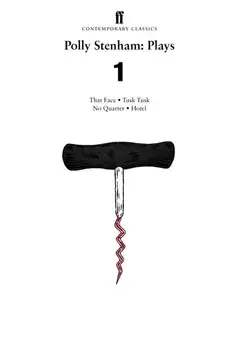 Polly Stenham: Plays 1. That Face; Tusk Tusk; No Quarter; Hotel, Paperback/Polly Stenham