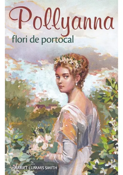 Pollyanna, flori de portocal - Volumul 3
