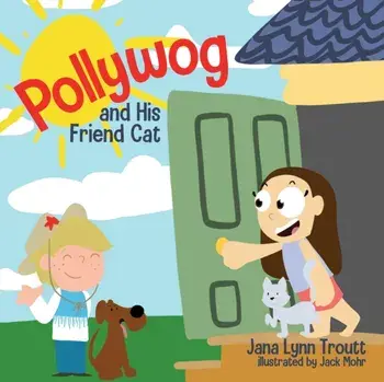 Pollywog and His Friend Cat, Paperback/Jana Lynn Troutt