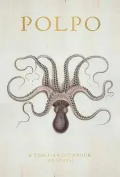 Polpo: A Venetian Cookbook (of Sorts), Hardcover/Russell Norman