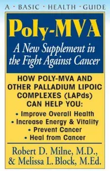 Poly-MVA: A New Supplement in the Fight Against Cancer, Paperback/Robert D. Milne