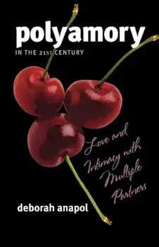 Polyamory in the Twenty-First Century: Love and Intimacy with Multiple Partners, Paperback/Deborah Anapol