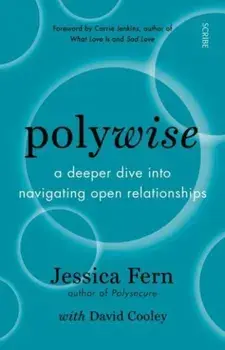 Polywise. a deeper dive into navigating open relationships, Paperback/David Cooley